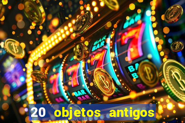 20 objetos antigos que hoje valem uma fortuna